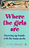 Book Where the Girls Are Growing Up Female With the Mass Media - 1995 publication. free