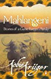Book Mahlangeni: Stories of a Game Ranger's Family free