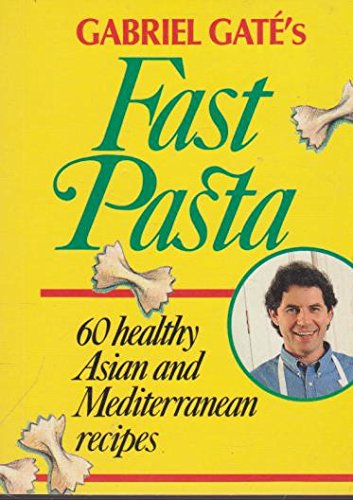 Book Gabriel Gate's Fast Pasta - 60 Healthy Asian and Mediterranean Recipes free
