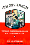 Book Paper Clips to Printers: The Cost-Cutting Sourcebook for Your Home Office free