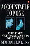 Book Accountable to none: The Tory nationalization of Britain free