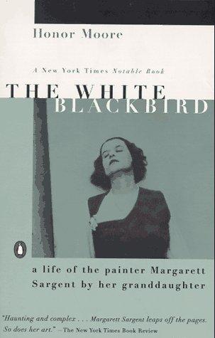 Book The White Blackbird: A Life of the Painter Margarett Sargent by Her Granddaughter free