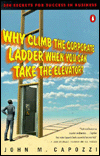 Book Why Climb the Corporate Ladder When You Can Take the Elevator?: 500 Secrets for Success in Business free