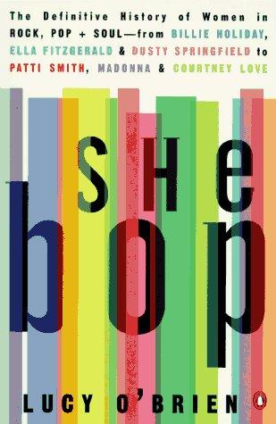 Book She Bop: The Definitive History of Women in Rock, Pop & Soul free