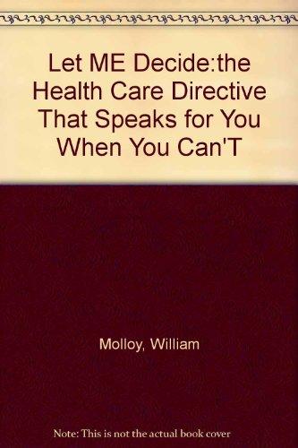 Book Let ME Decide:the Health Care Directive That Speaks for You When You Can'T free