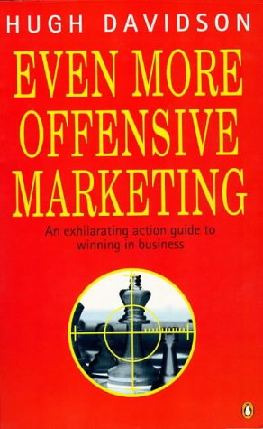 Book Even More Offensive Marketing : An Exhilarating Action Guide to Winning in Business (Penguin Business) free