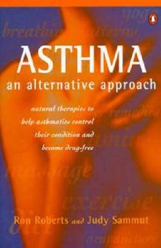Book Asthma: an Alternative Approach: An Alternative Approach: Natural Therapies to Help Asthmatics Control Their Condition and Become Drug-Free free