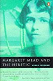Book Margaret Mead and the Heretic: The Making and Unmaking of an Anthropological Myth free
