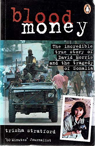 Book Blood money: The incredible true story of David Morris and the tragedy of Somalia free