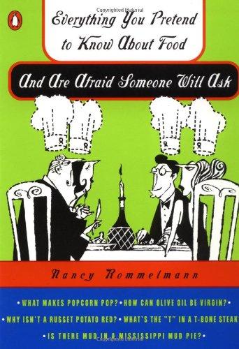 Book Everything You Pretend to Know About Food: And Are Afraid Someone Will Ask free
