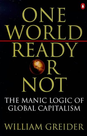 Book One World, Ready or Not : The Manic Logic of Global Capitalism free