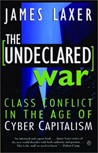 Book The Undeclared War: Class Conflict In The Age Of Cyber Capitalism free