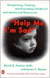 Book Help Me, I'm Sad: Recognizing, Treating, and Preventing Childhood and Adolescent Depression free