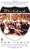 Book Divided Highways: Building the Interstate Highways, Transforming American Life free