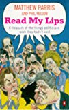Book Read My Lips - A Treasury Of The Things Politicians Wish They Hadn't Said free