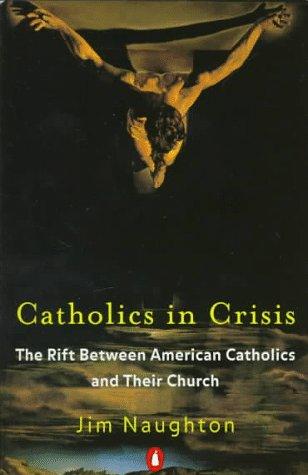 Book Catholics in Crisis: The Rift Between American Catholics and Their Church free Book Catholics in Crisis: The Rift Between American Catholics and Their Church free