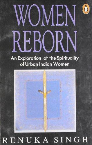 Book Women Reborn: An Exploration of the Spirituality of Urban Indian Women free