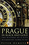 Book Prague in Black and Gold : The History of a City free