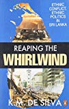Book Reaping the Whirlwind: Ethnic Conflict, Ethnic Politics in Sri Lanka free