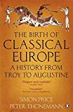 Book The Birth of Classical Europe: A History From Troy To Augustine free