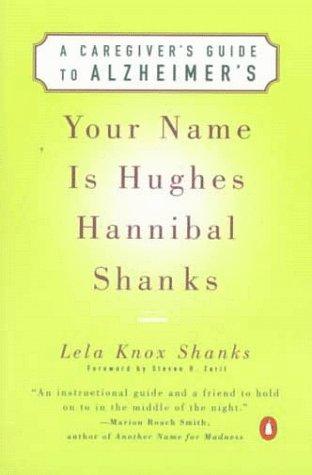 Book Your Name Is Hughes Hannibal Shanks: A Caregiver's Guide to Alzheimer's (Agendas for Aging) free