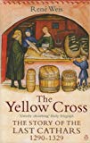 Book The Yellow Cross: The Story of the Last Cathars, 1290-1329 free