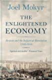 Book The Enlightened Economy: Britain and the Industrial Revolution 1700-1850 free