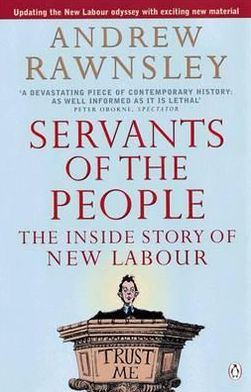 Book Servants Of The People: The Inside Story Of New Labour free