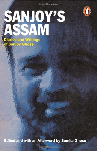 Book Sanjoy's Assam; Diaries And Writings Of Sanjoy Ghose free