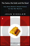 Book The Swiss, the Gold, and the Dead: How Swiss Bankers Helped Finance the Nazi War Machine free