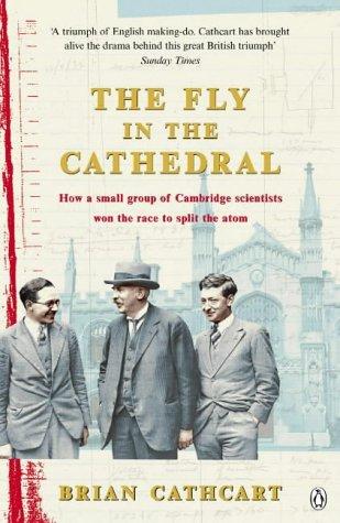 Book Fly in the Cathedral : How a Small Group of Cambridge Scientists Won the Race to Split the Atom free