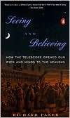 Book Seeing and Believing: How the Telescope Opened Our Eyes and Minds to the Heavens free