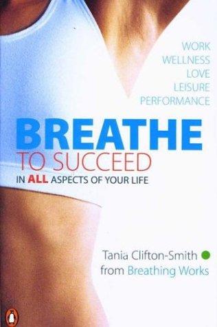 Book Breathe to Succeed : In All Aspects of Your Life free