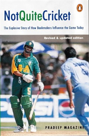Book Not Quite Cricket: The Explosive Story of How Bookmakers Influence the Game Today free