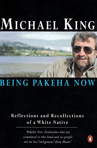 Book Being Pakeha now: Reflections and recollections of a white native free