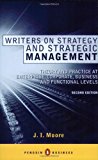 Book Writers on Strategy and Strategic Management : Theory and Practice at Enterprise, Corporate, Business and Functional Levels free