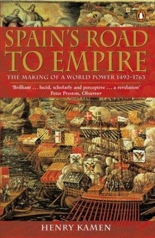 Book Spain's Road to Empire: The Making of a World Power, 1492-1763 free