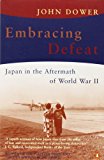 Book Embracing Defeat: Japan in the Aftermath of World War II free