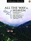 Book All The Way To Heaven: An American Boyhood In The Himalayas free