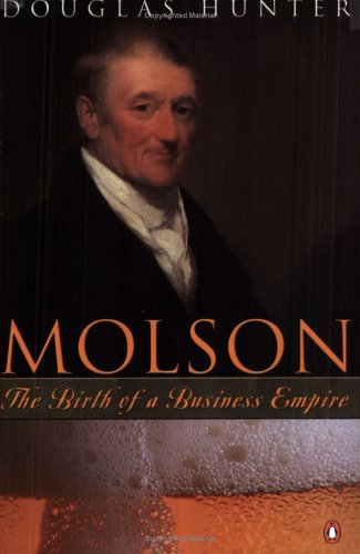 Book Molsons: The Birth Of A Business Empire free