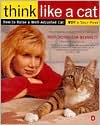 Book Think Like a Cat: How to Raise a Well-Adjusted Cat--Not a Sour Puss free