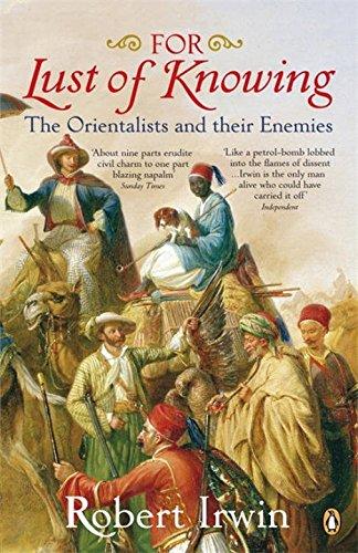 Book For Lust Of Knowing: The Orientalists And Their Enemies free