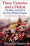Book Three Victories And A Defeat: The Rise And Fall Of The First British Empire free