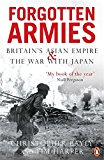 Book Forgotten Armies: Britain's Asian Empire and the War with Japan free