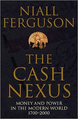 Book The Cash Nexus: Money and Power in the Modern World, 1700-2000 free