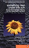 Book Something New Under the Sun : An Environmental History of the World in the 20th Century (Global Century) free
