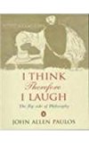Book I Think, Therefore I Laugh : The Flip Side of Philosophy free