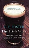 Book Irish Story: Telling Tales And Making It Up In Ireland free