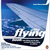Book The Flying Book: Everything You've Ever Wondered about Flying on Airlines free