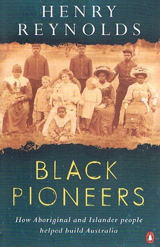 Book Black Pioneers: How Aboriginal and Islander People Helped Build Australia free